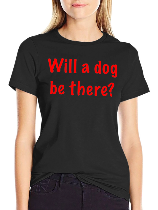 Will a Dog Be There? Graphic Tee