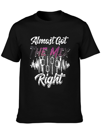 Almost Got The Mix Right DJ Graphic Tee