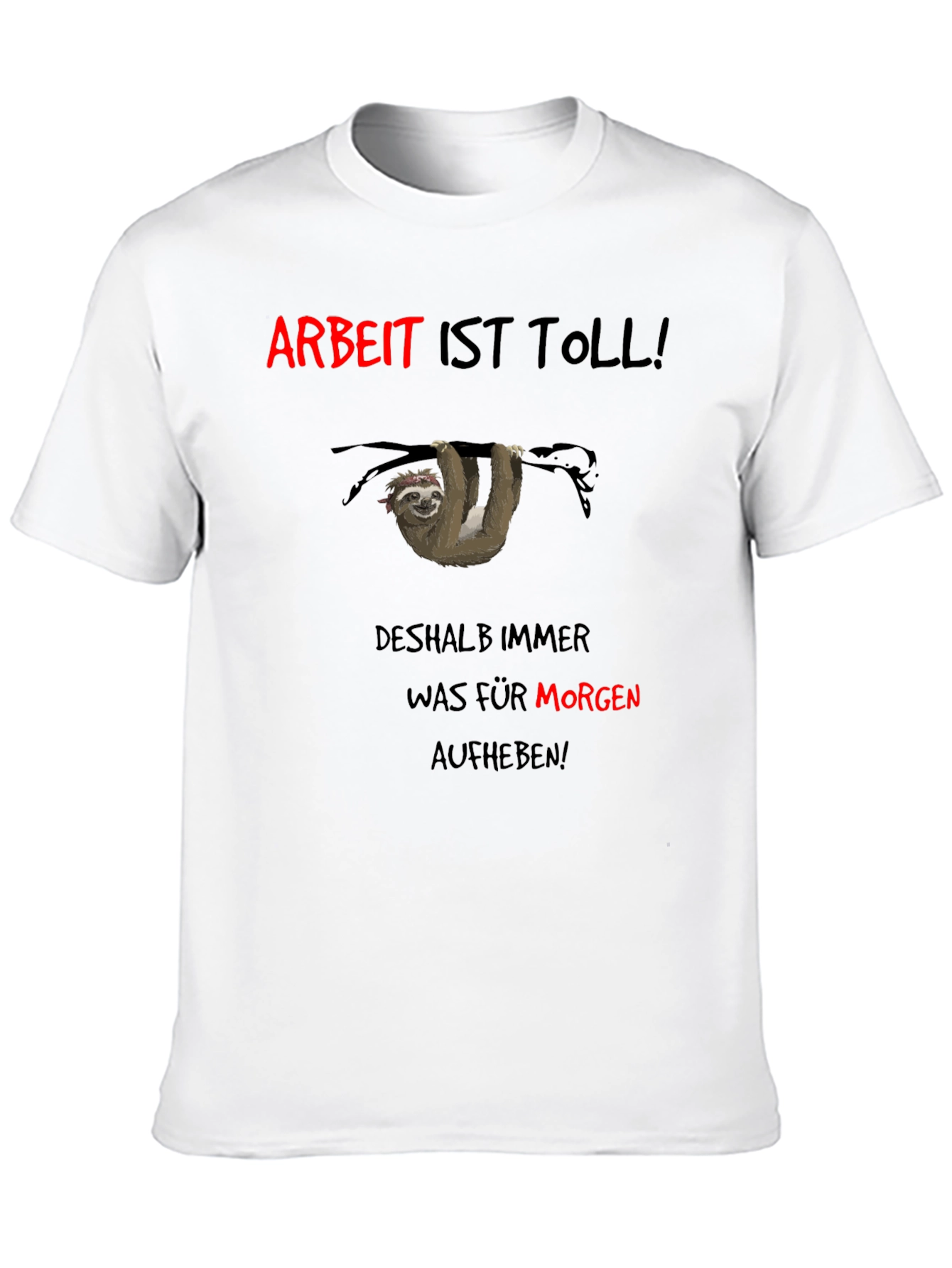 Arbeit Ist Toll! Sloth Graphic T-Shirt