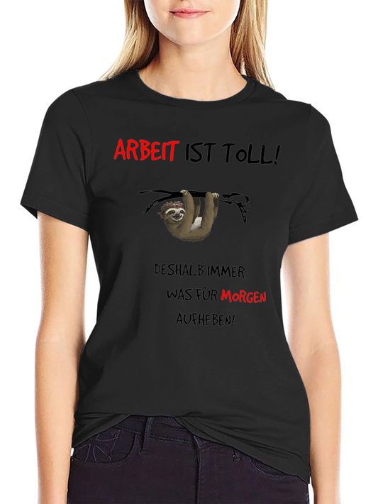Arbeit Ist Toll! Sloth Graphic T-Shirt
