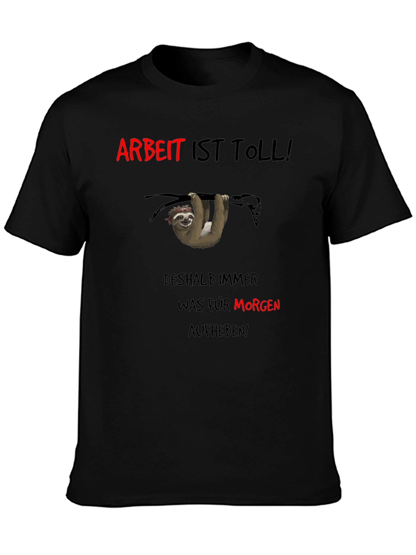 Arbeit Ist Toll! Sloth Graphic T-Shirt
