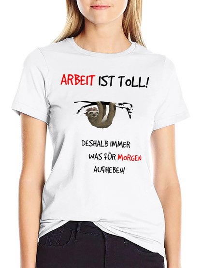 Arbeit Ist Toll! Sloth Graphic T-Shirt