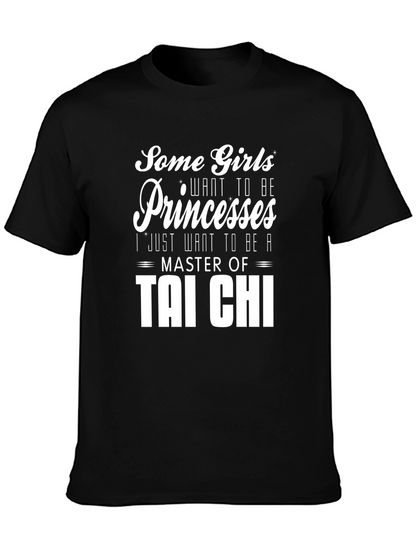 Tai Chi Master T-Shirt: Some Girls Want Princesses