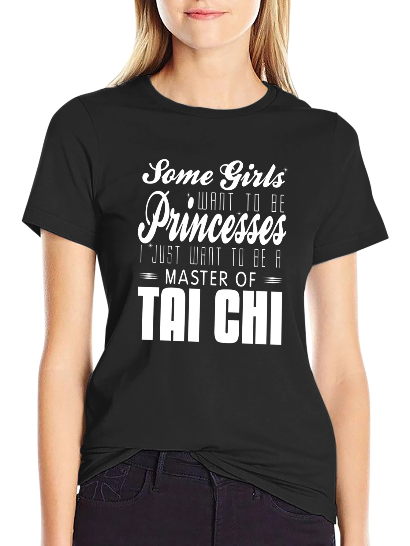 Tai Chi Master T-Shirt: Some Girls Want Princesses