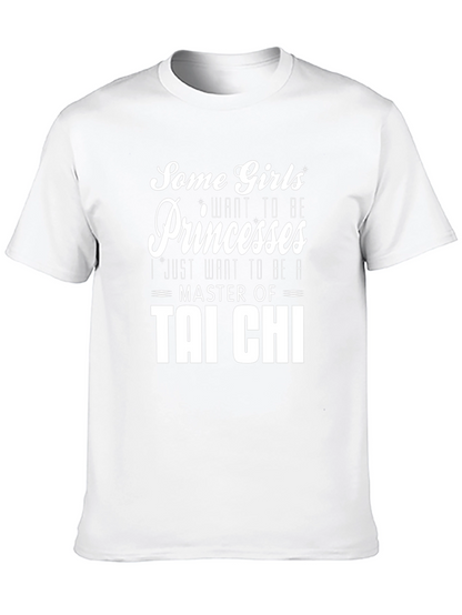 Tai Chi Master T-Shirt: Some Girls Want Princesses