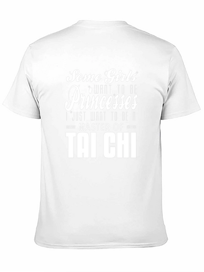 Tai Chi Master T-Shirt: Some Girls Want Princesses