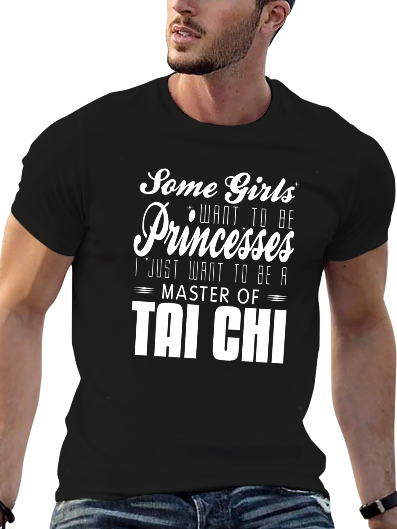 Tai Chi Master T-Shirt: Some Girls Want Princesses