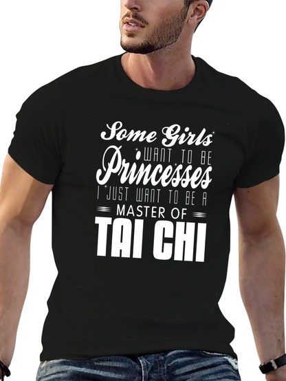 Tai Chi Master T-Shirt: Some Girls Want Princesses