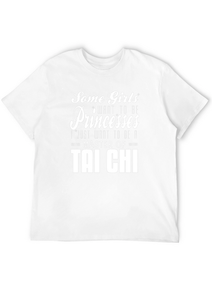 Tai Chi Master T-Shirt: Some Girls Want Princesses