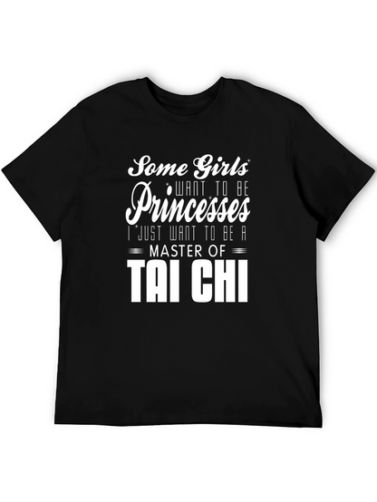 Tai Chi Master T-Shirt: Some Girls Want Princesses