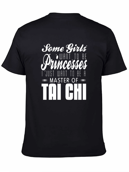 Tai Chi Master T-Shirt: Some Girls Want Princesses