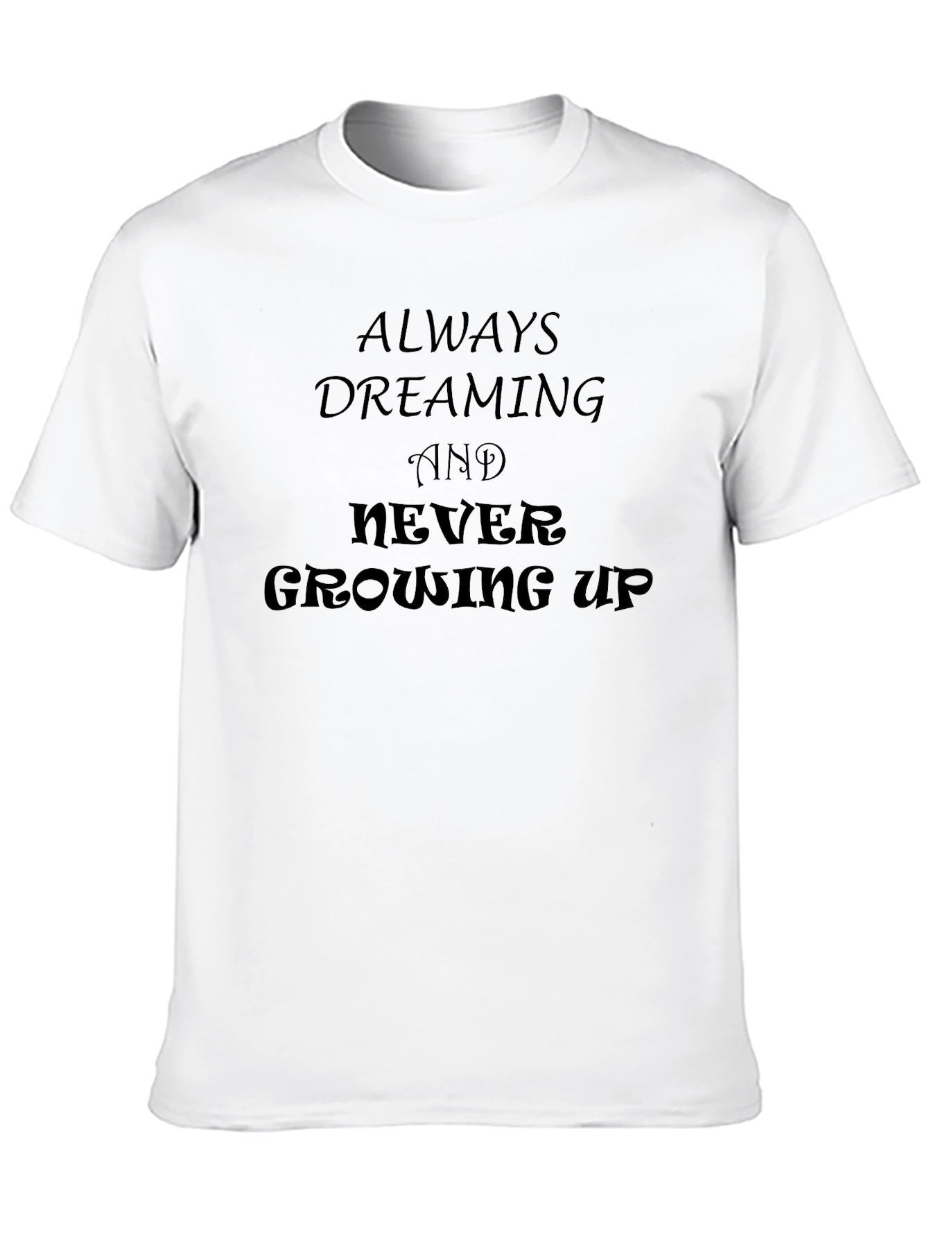 Always Dreaming Graphic Tee - Never Growing Up Shirt