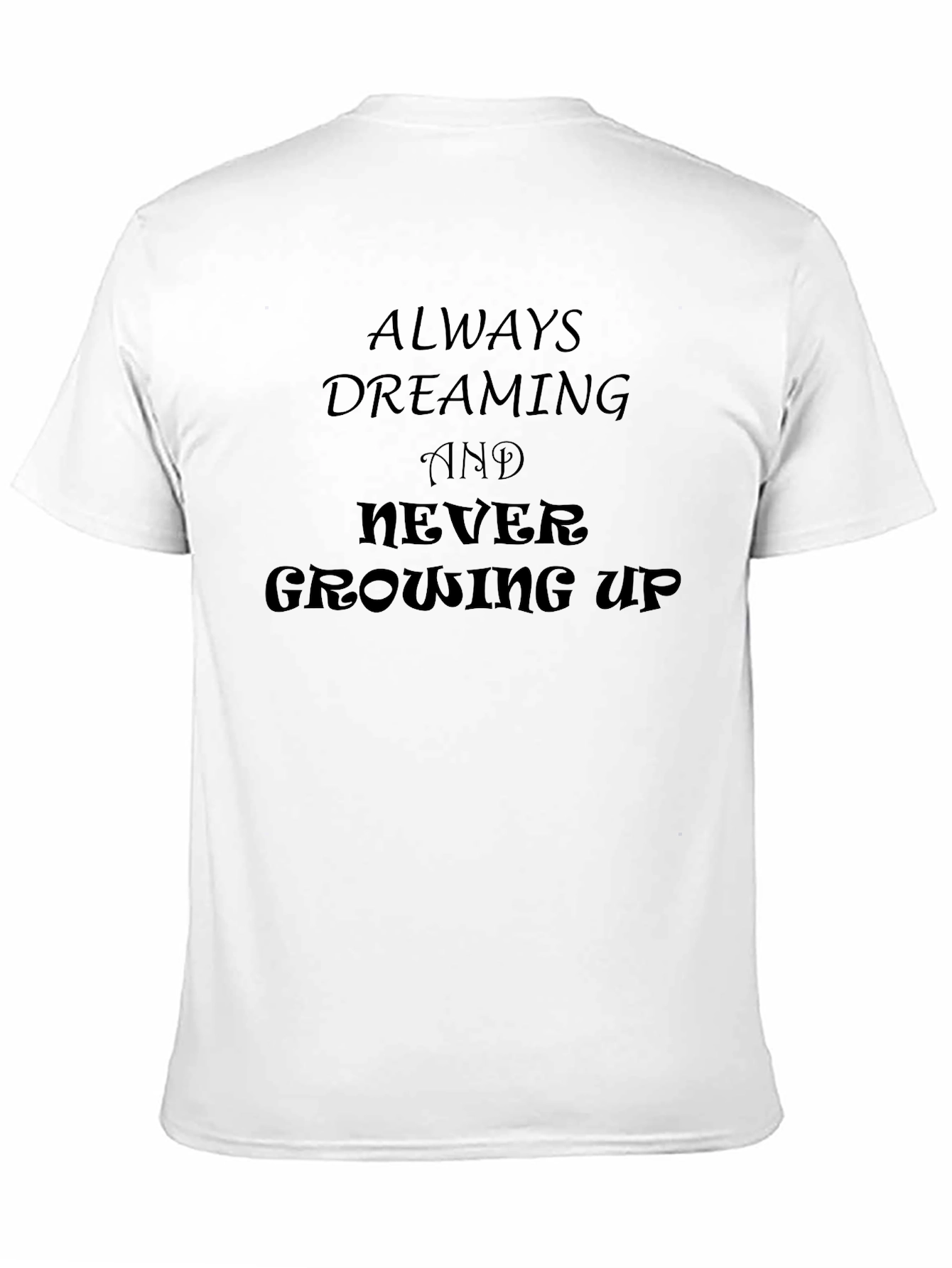 Always Dreaming Graphic Tee - Never Growing Up Shirt