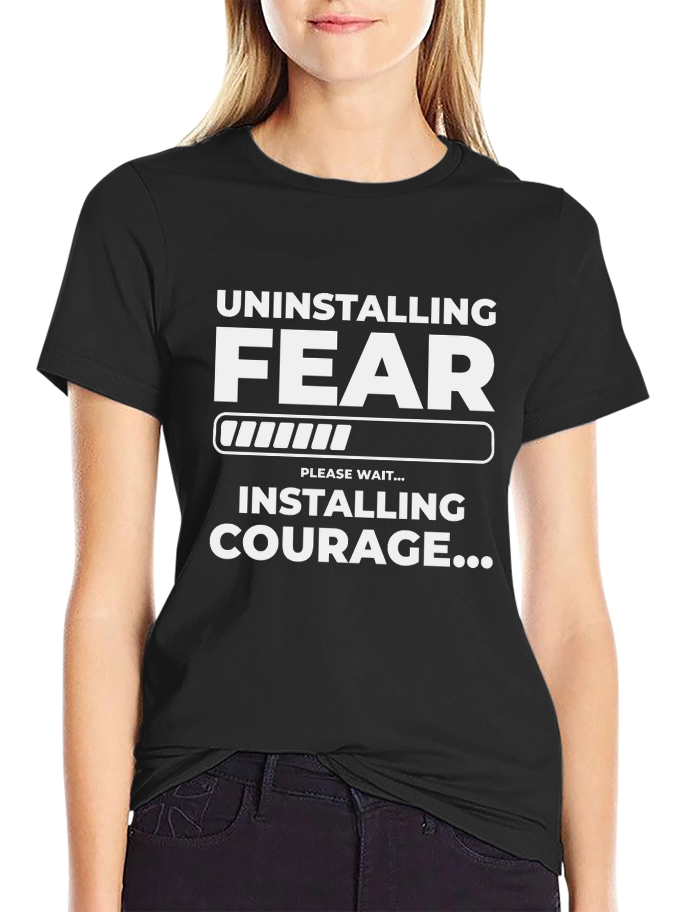 Uninstalling Fear Installing Courage T-Shirt