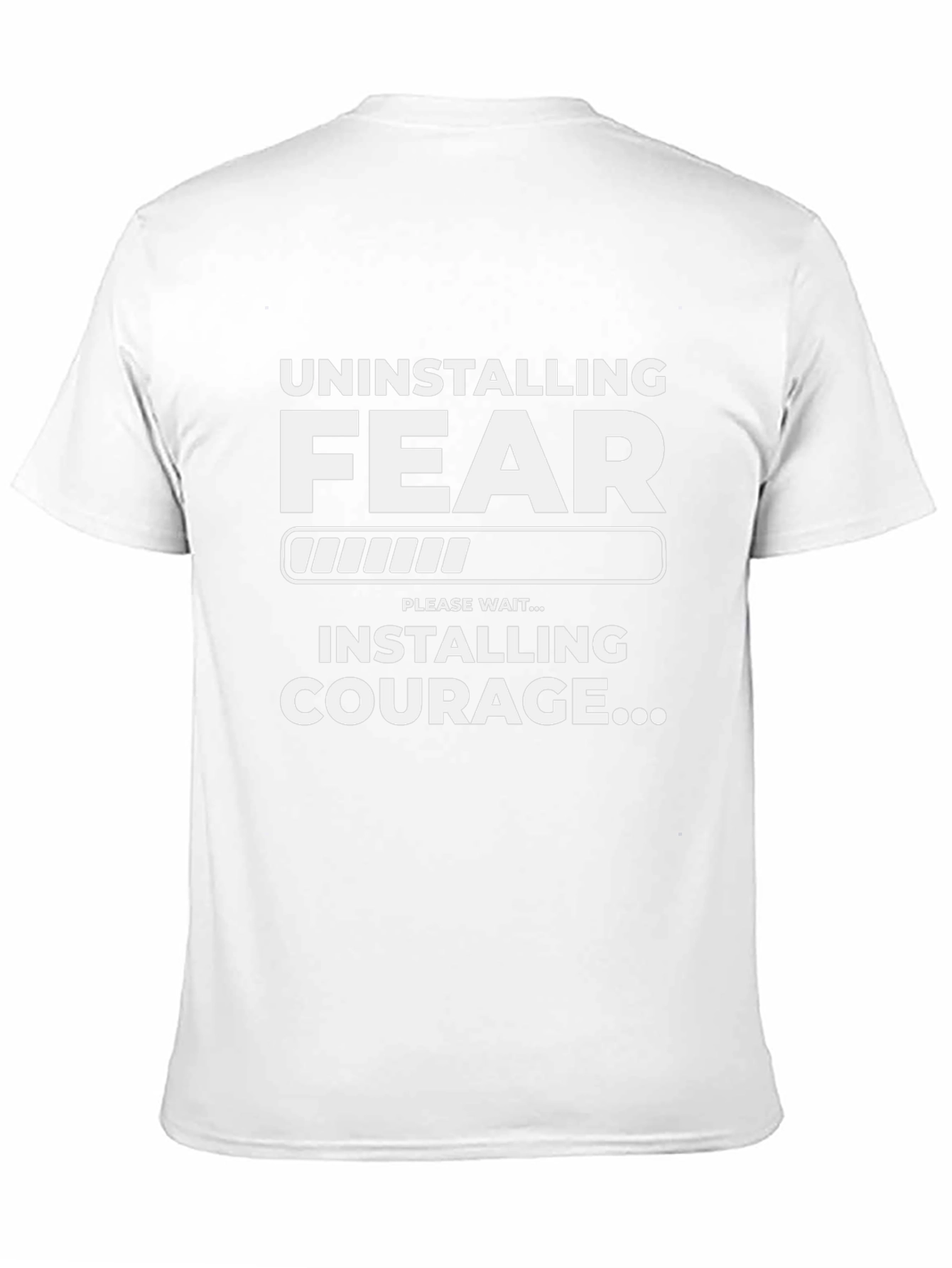 Uninstalling Fear Installing Courage T-Shirt