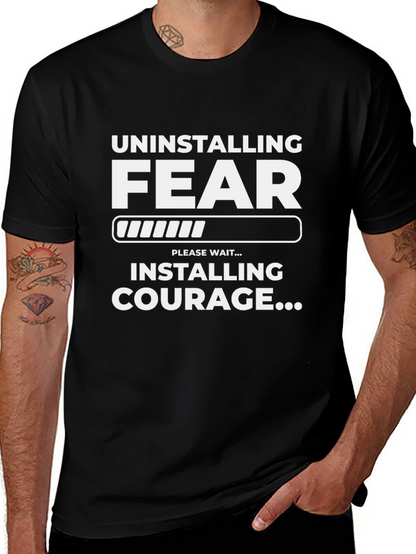Uninstalling Fear Installing Courage T-Shirt