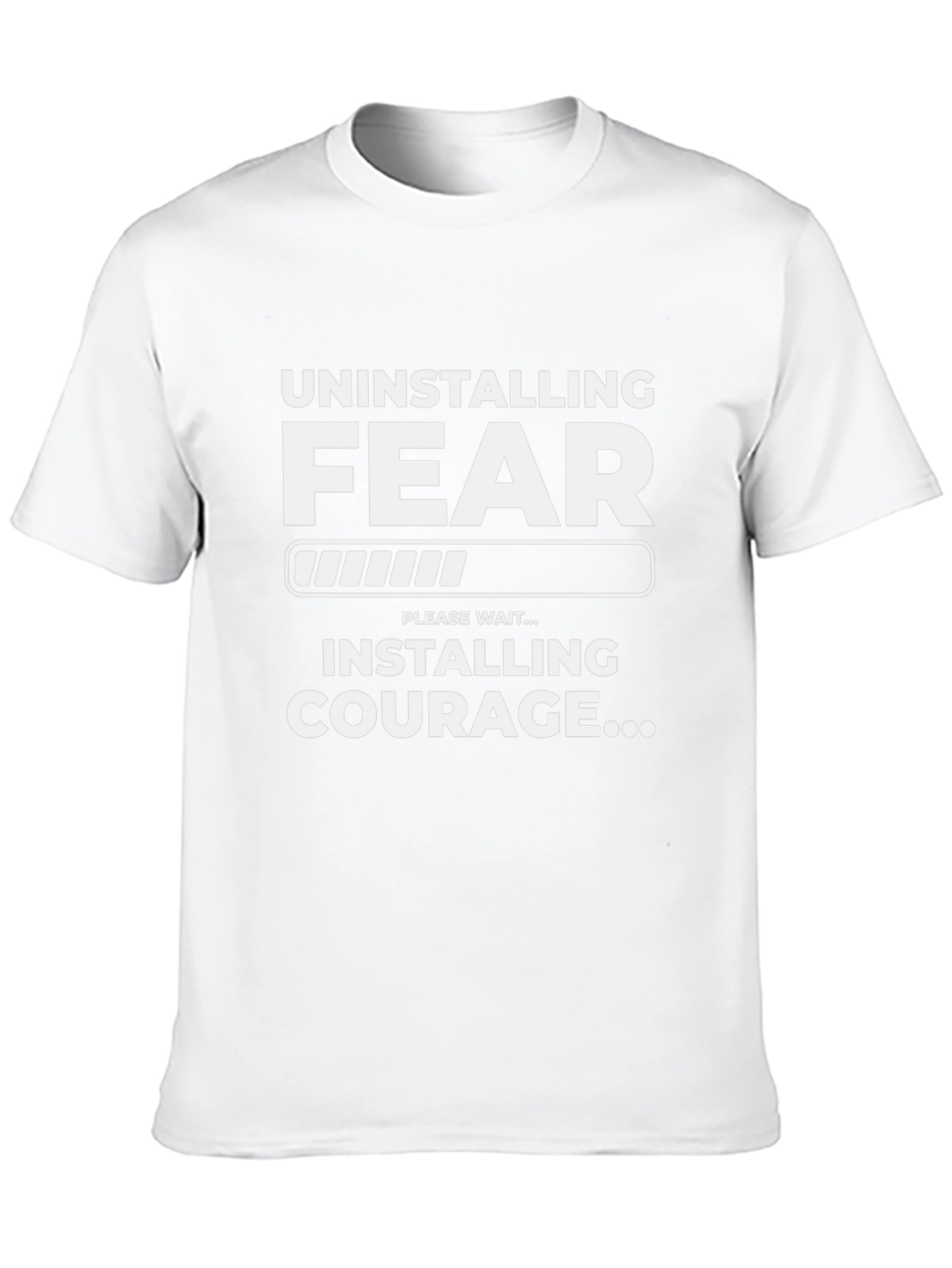 Uninstalling Fear Installing Courage T-Shirt