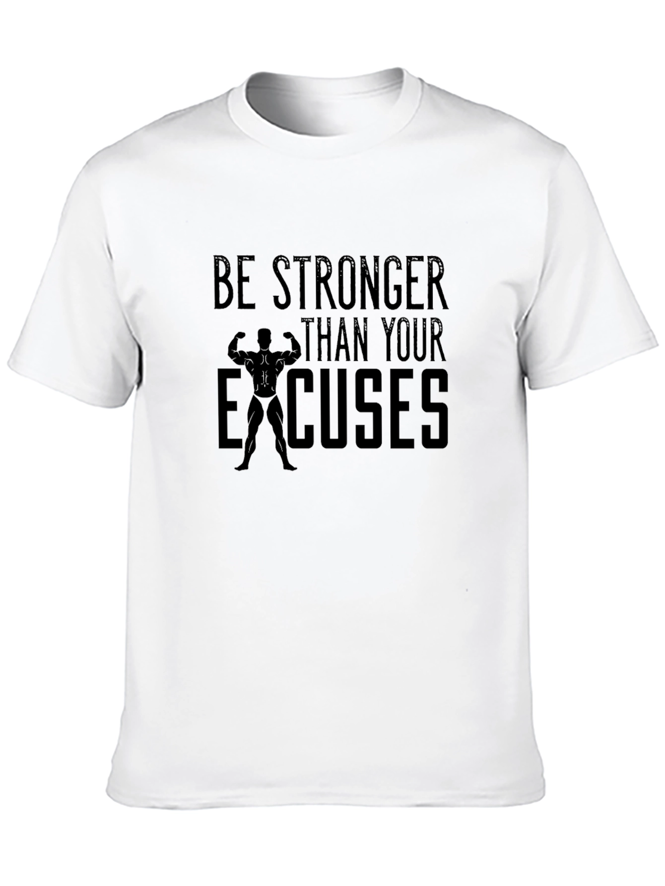 Be Stronger Than Your Excuses Black T-Shirt