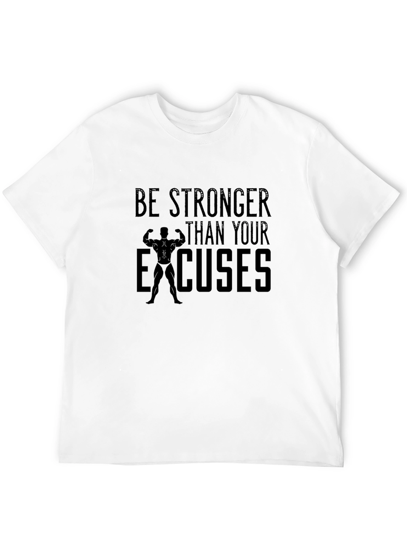 Be Stronger Than Your Excuses Black T-Shirt