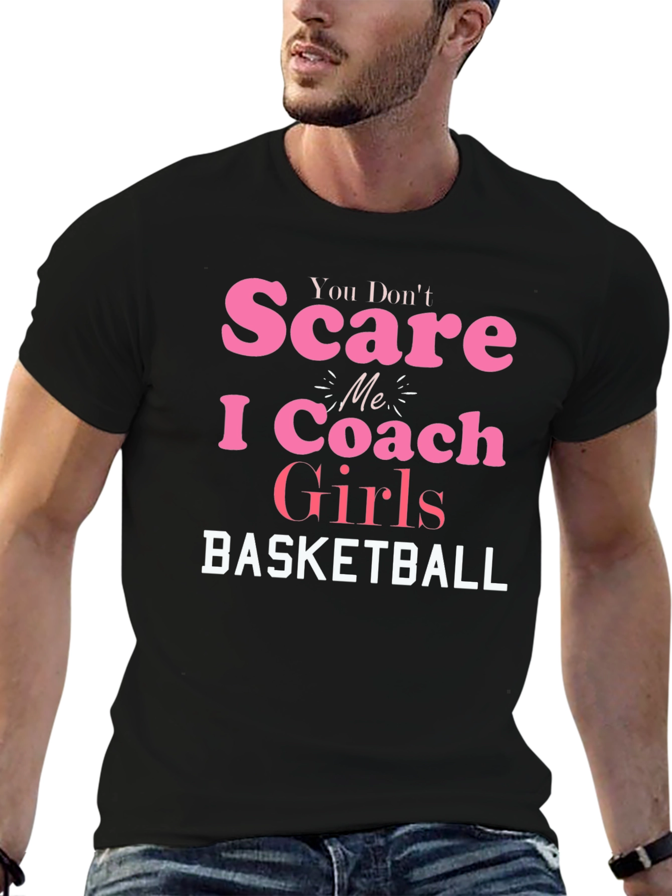 You Dont Scare Me I Coach Girls Basketball T-Shirt