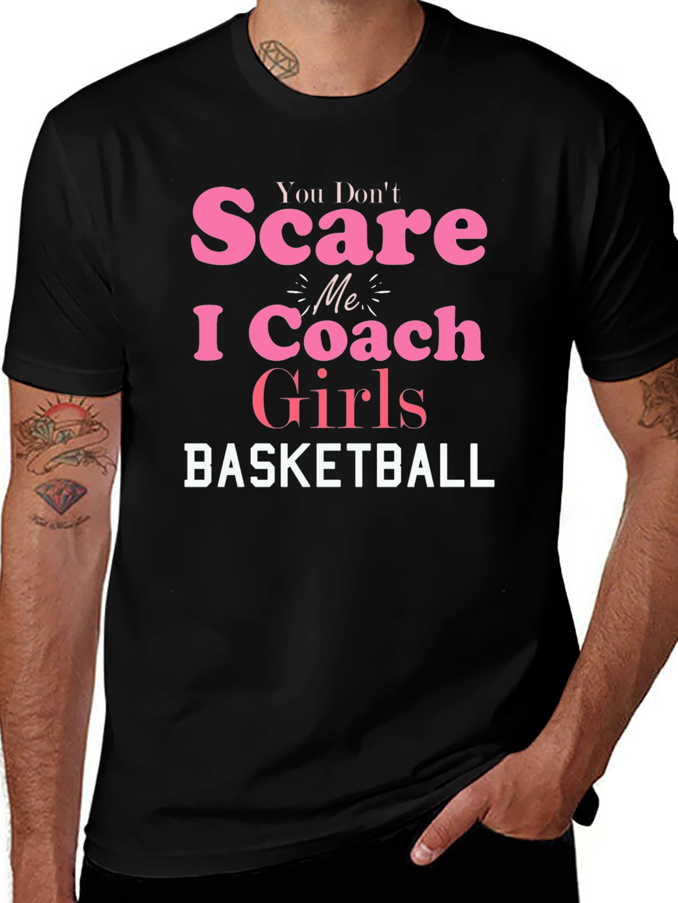 You Dont Scare Me I Coach Girls Basketball T-Shirt