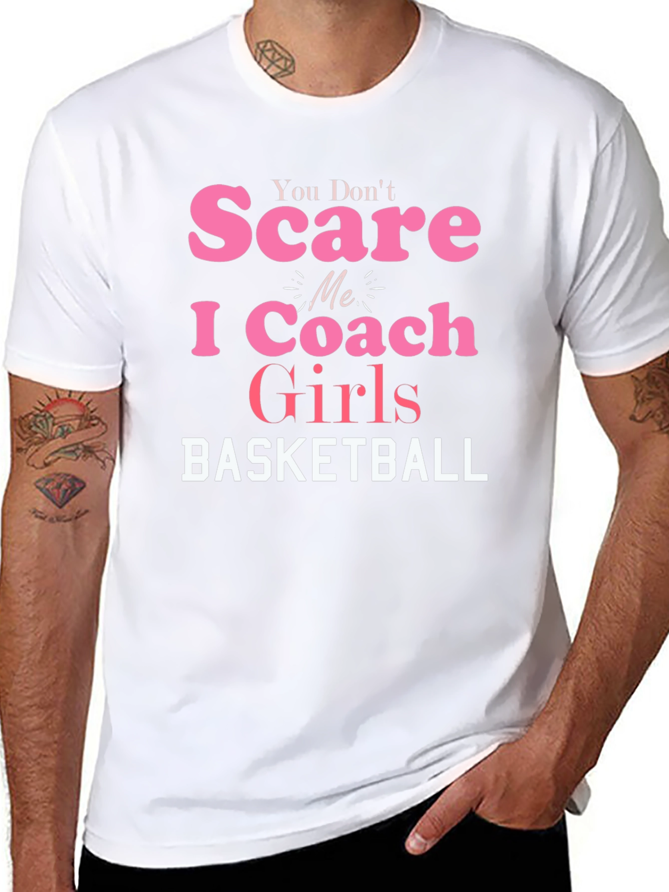 You Dont Scare Me I Coach Girls Basketball T-Shirt