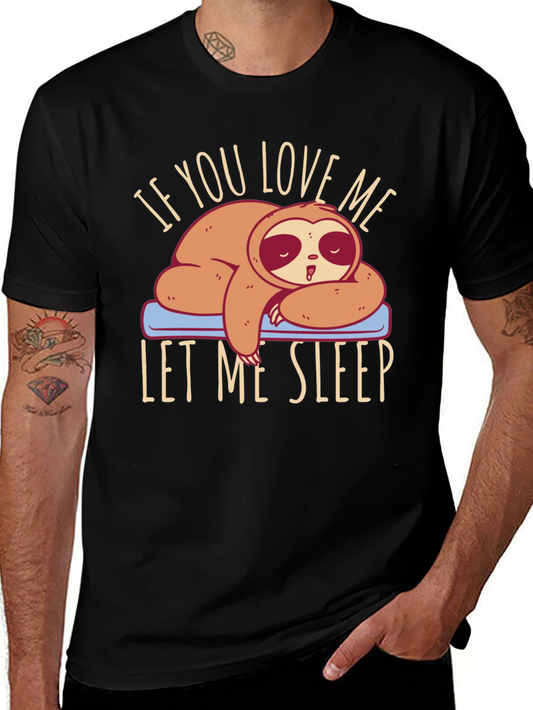 Sloth Lover Tee: If You Love Me Let Me Sleep