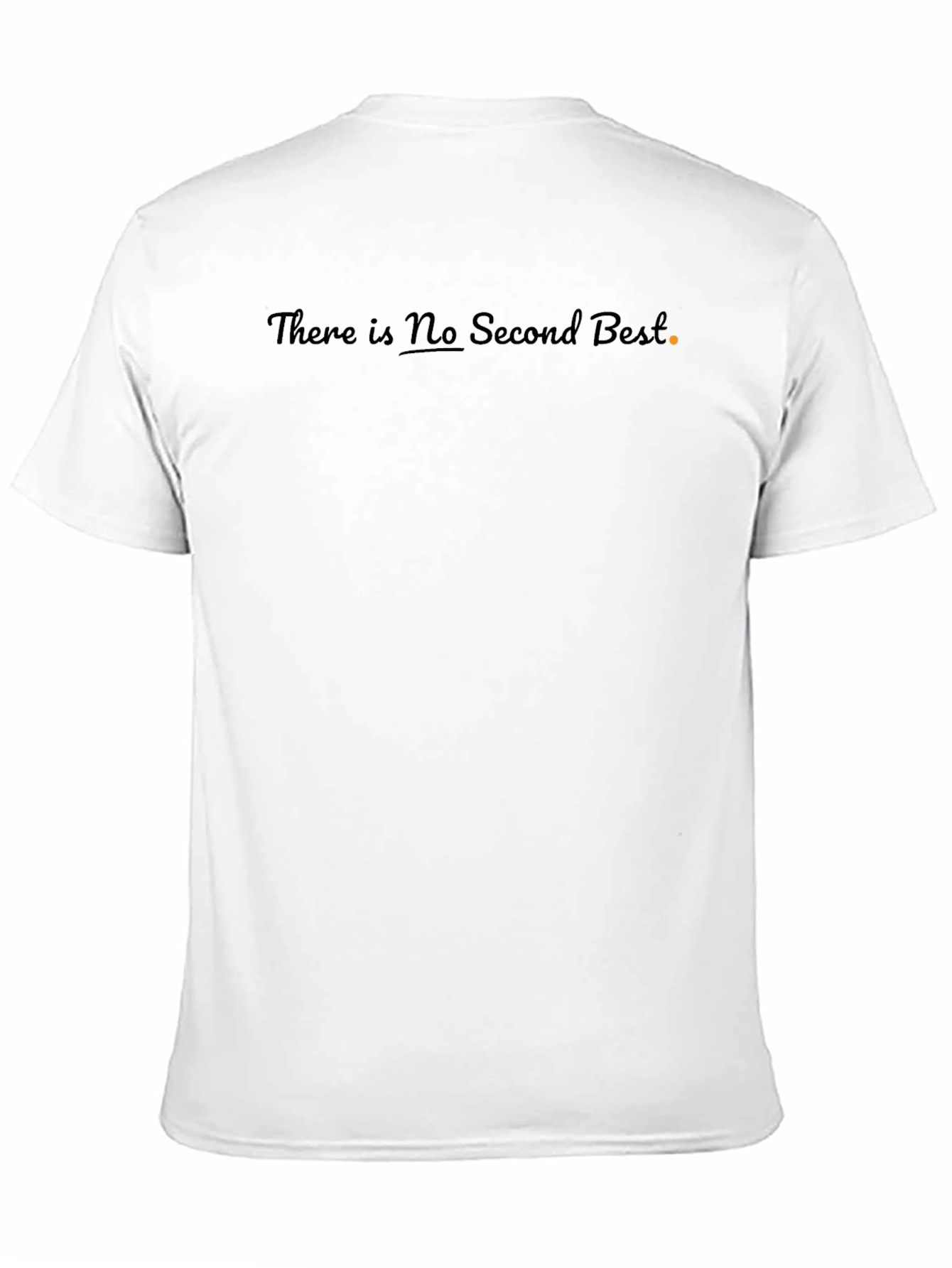 There Is No Second Best T-Shirt