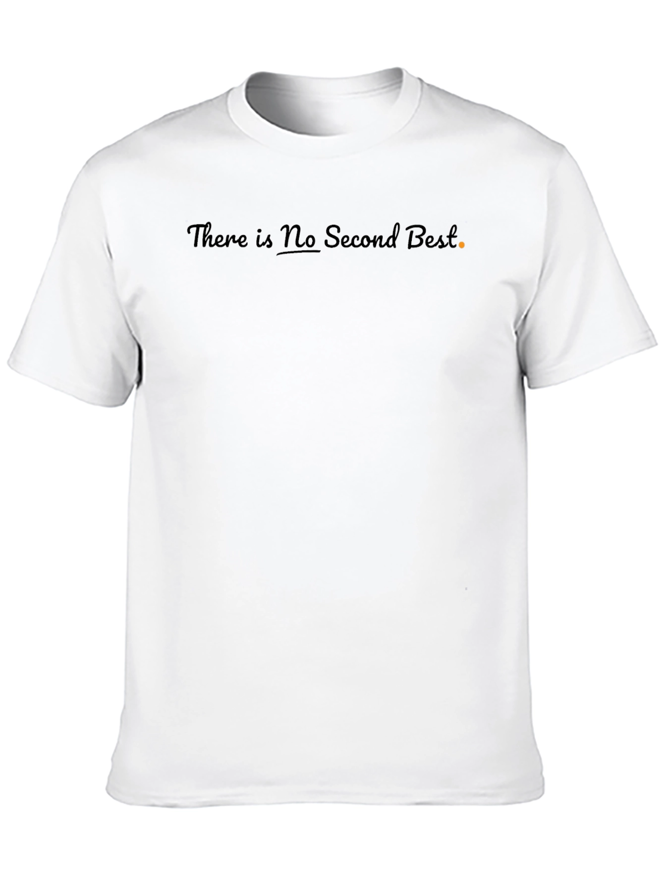 There Is No Second Best T-Shirt