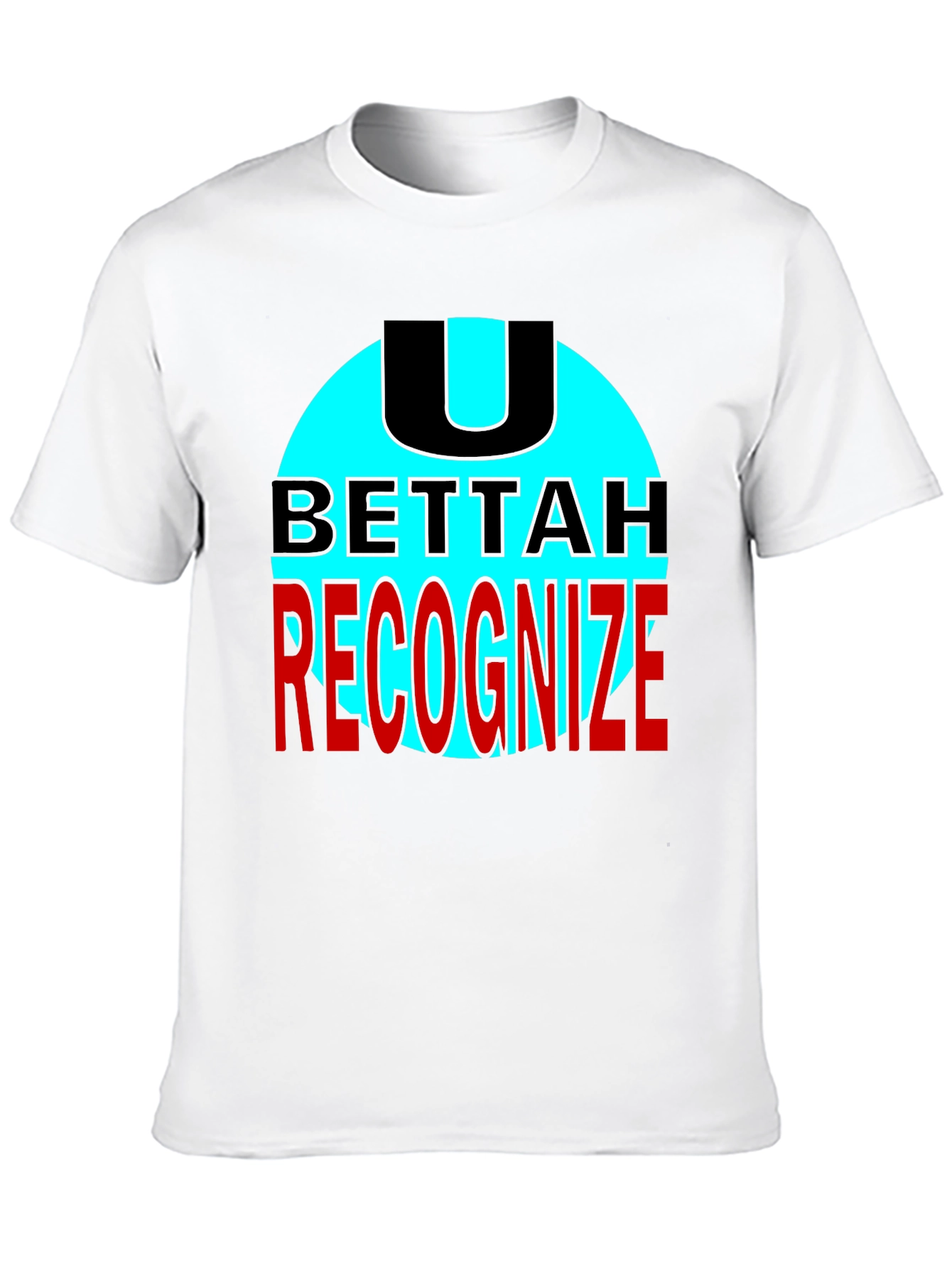 U Bettah Recognize Black T-Shirt