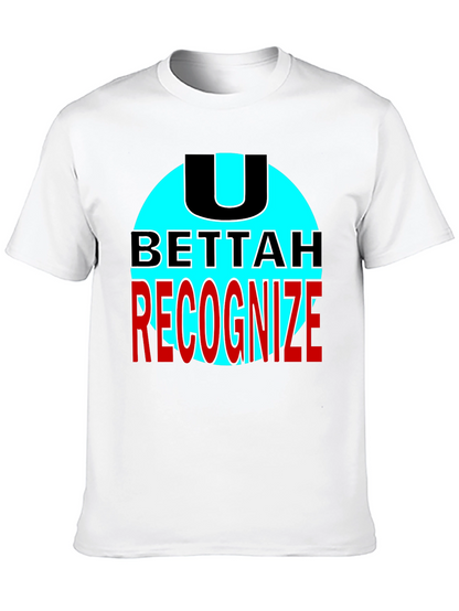 U Bettah Recognize Black T-Shirt