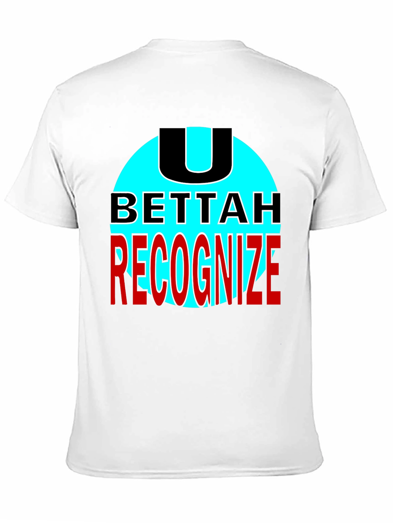 U Bettah Recognize Black T-Shirt