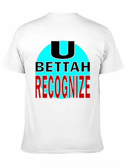 U Bettah Recognize Black T-Shirt