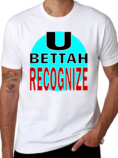U Bettah Recognize Black T-Shirt