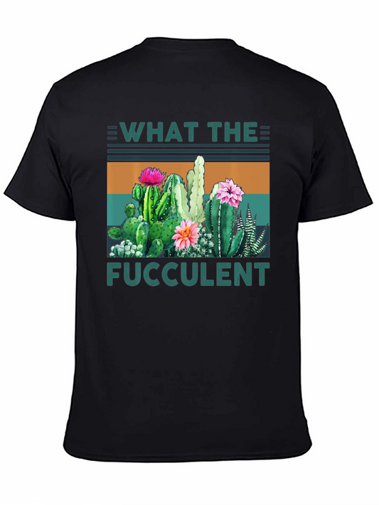 What the Fucculent Cactus Graphic Tee