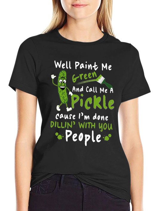 Well Paint Me Green Pickle Graphic T-Shirt