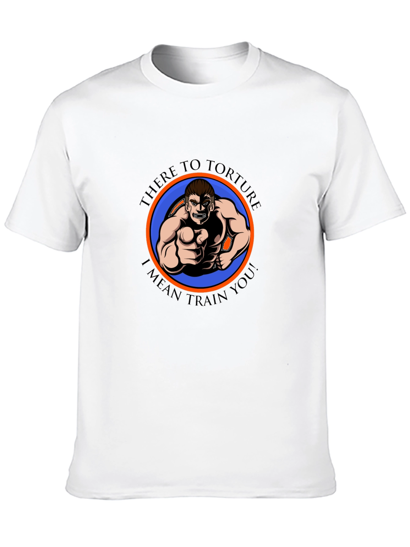 There to Torture Funny Workout T-Shirt