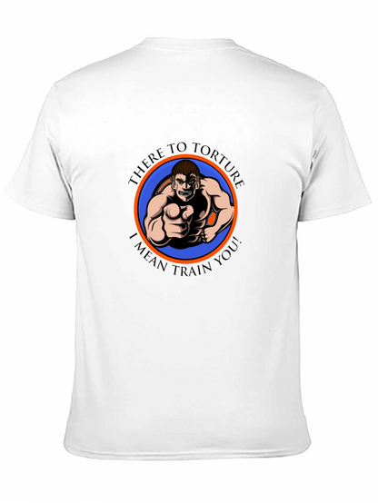 There to Torture Funny Workout T-Shirt