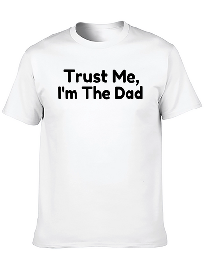 Trust Me Im The Dad - Funny Mens T-Shirt