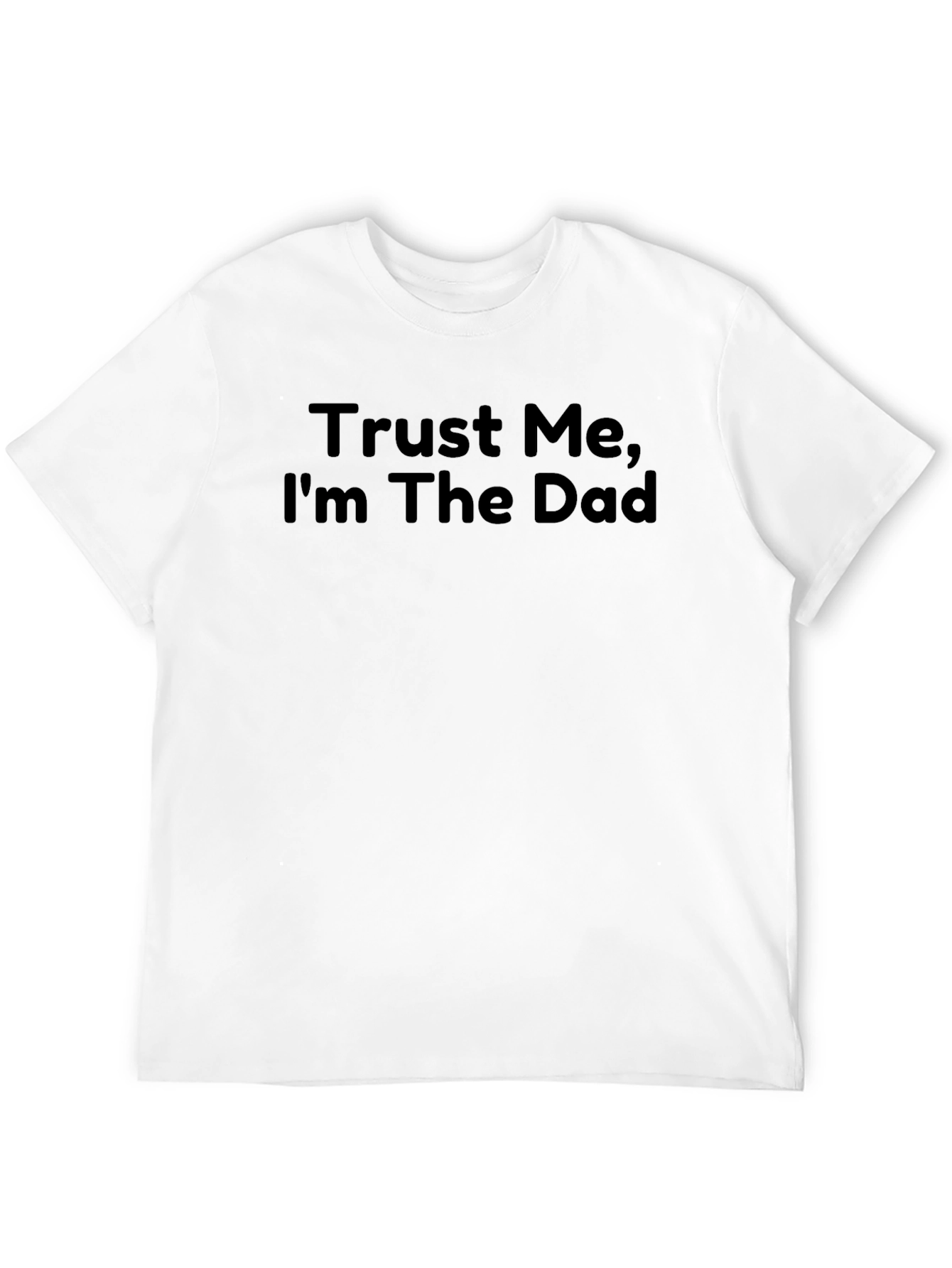Trust Me Im The Dad - Funny Mens T-Shirt