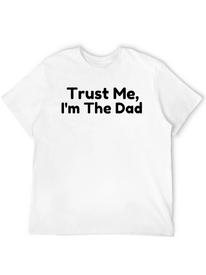 Trust Me Im The Dad - Funny Mens T-Shirt