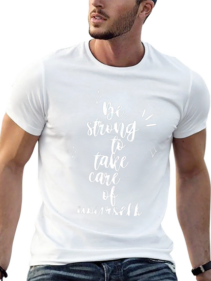 Be Strong T-Shirt - Inspiring Graphic Tee
