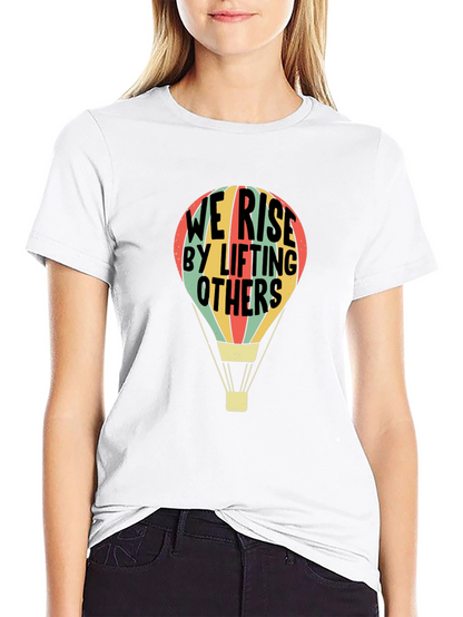 We Rise By Lifting Others T-Shirt