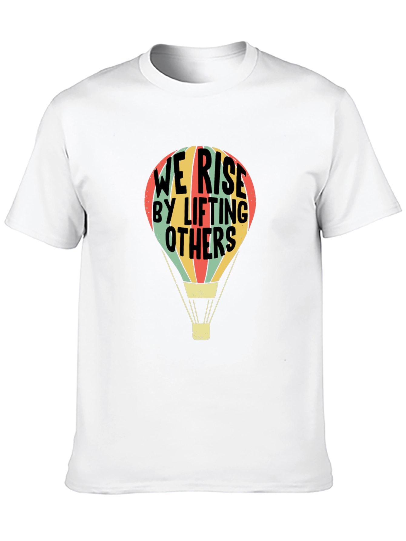 We Rise By Lifting Others T-Shirt
