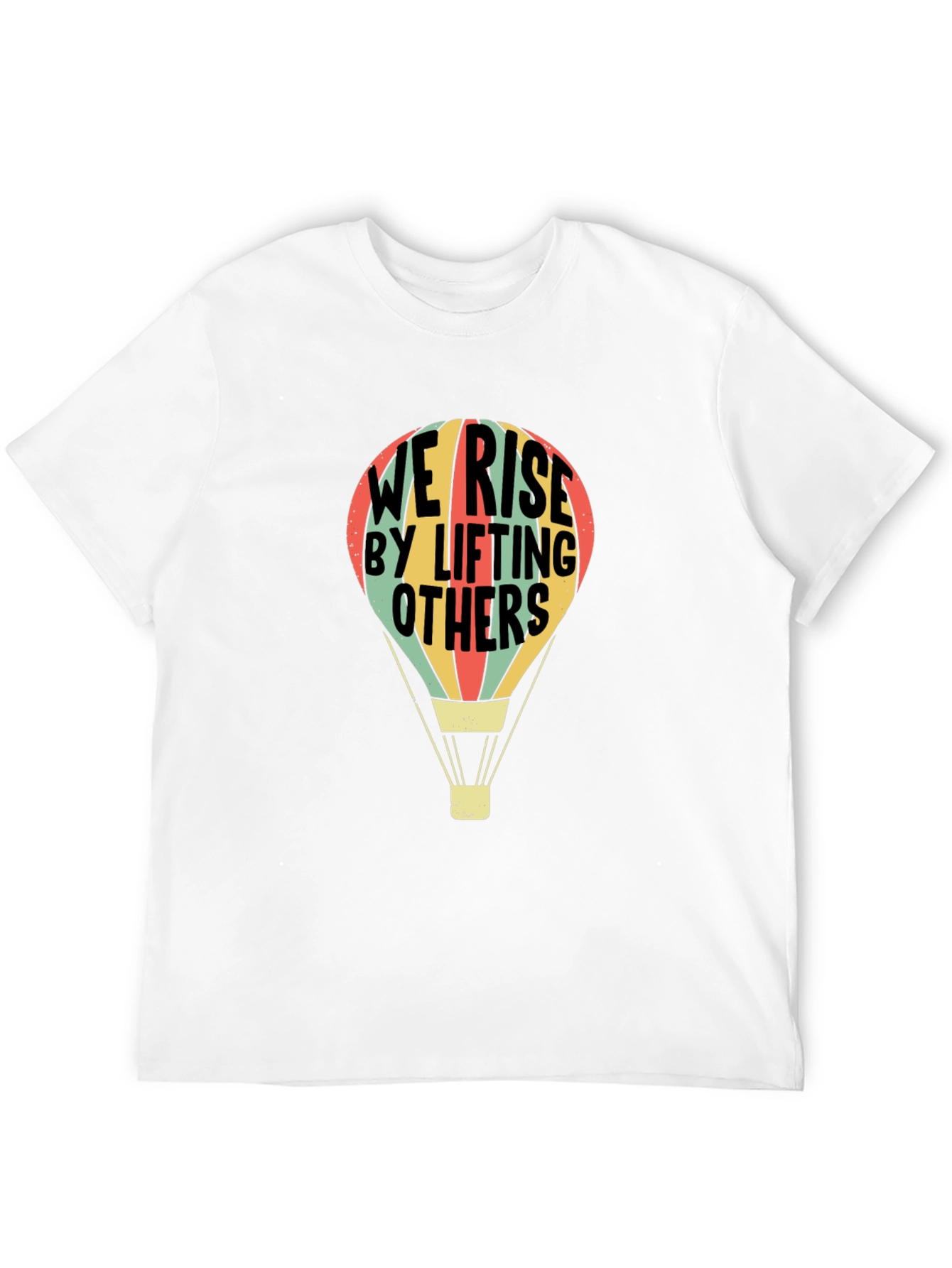 We Rise By Lifting Others T-Shirt