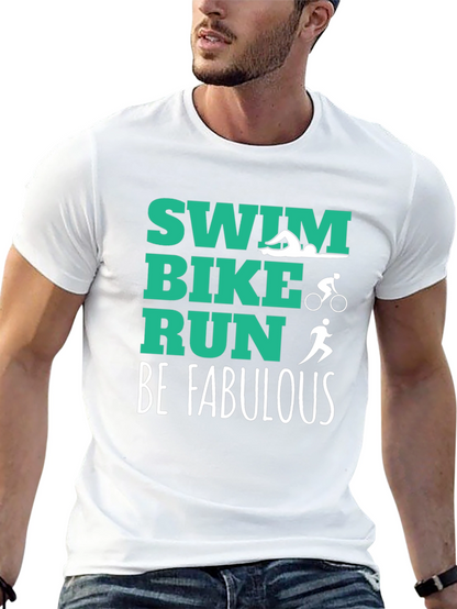 Swim Bike Run Be Fabulous T-Shirt