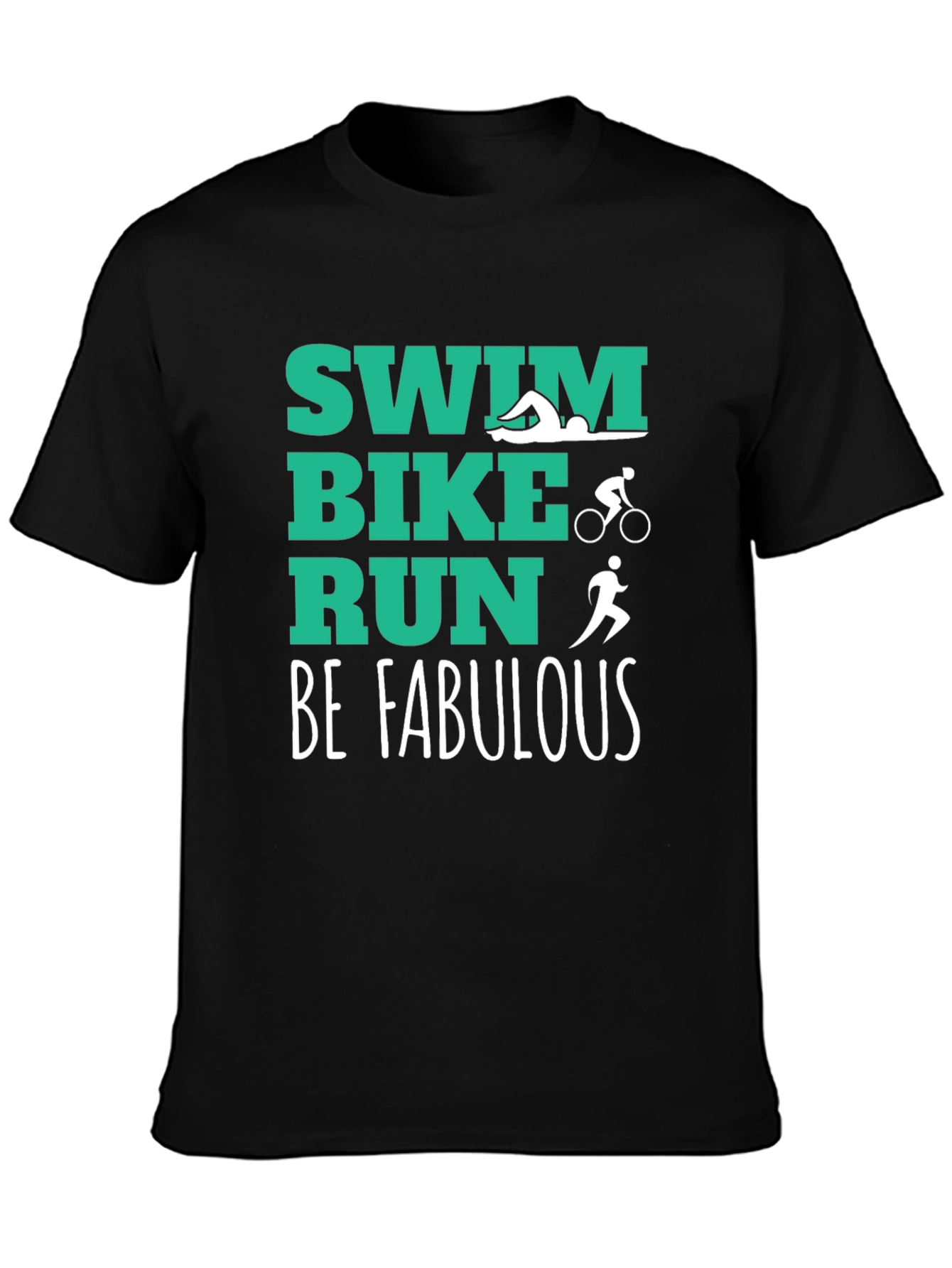 Swim Bike Run Be Fabulous T-Shirt