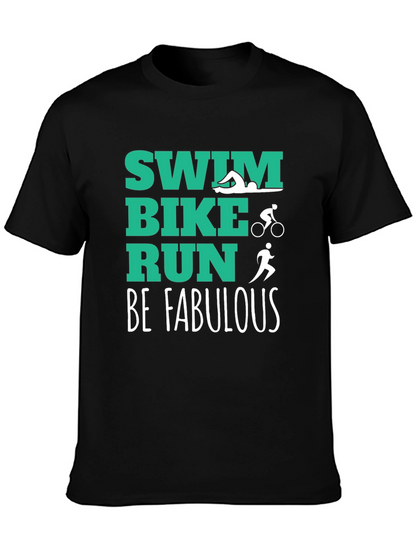 Swim Bike Run Be Fabulous T-Shirt