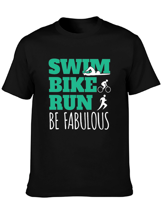 Swim Bike Run Be Fabulous T-Shirt