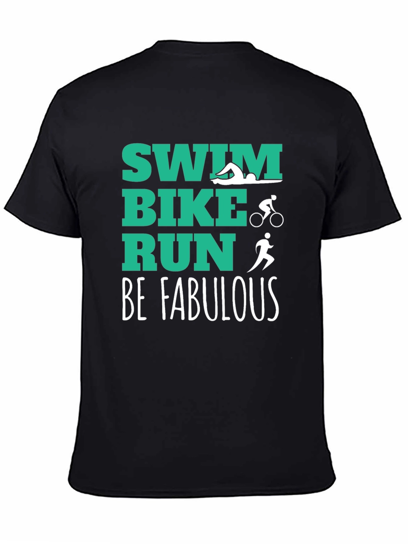 Swim Bike Run Be Fabulous T-Shirt